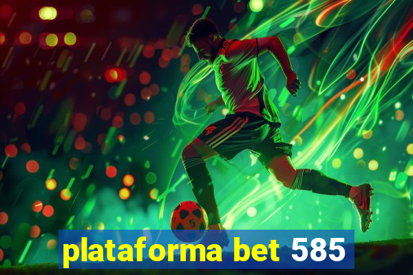 plataforma bet 585